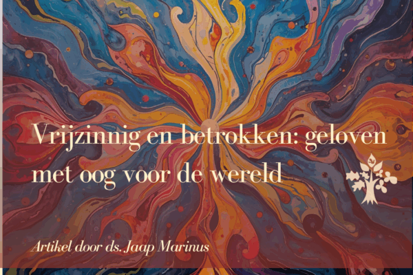 Vrijzinnig en betrokken: geloven met oog voor de wereld