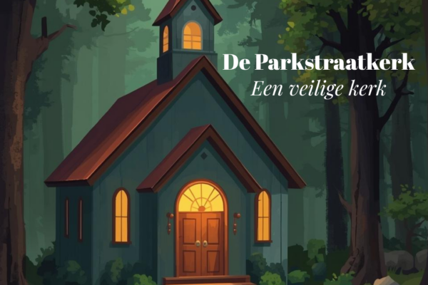 De Parkstraatkerk: een veilige kerk